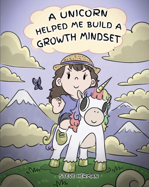 A Unicorn Helped Me Build a Growth Mindset : A Cute Children Story To Help Kids Build Confidence, Perseverance, and Develop a Growth Mindset., Paperback / softback Book