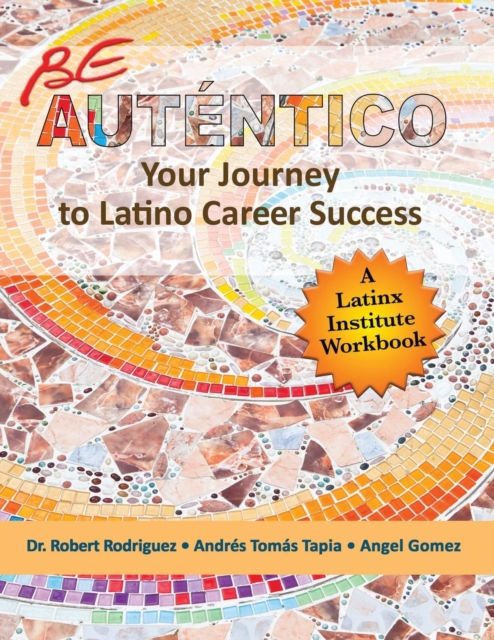 Be Autentico : Your Journey to Latino Career Success, Paperback / softback Book