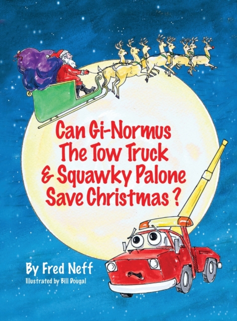 Can Gi-Normous the Tow Truck and Squawky Palone Save Christmas?, Hardback Book