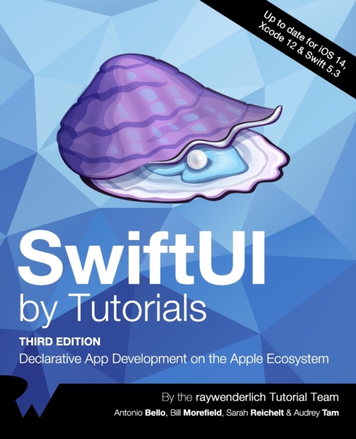 SwiftUI by Tutorials (Third Edition) : Declarative App Development on the Apple Ecosystem, Paperback / softback Book