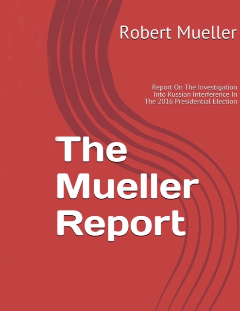 Mueller Report : On The Investigation Into Russian Interference In The 2016 Presidential Election, Paperback / softback Book