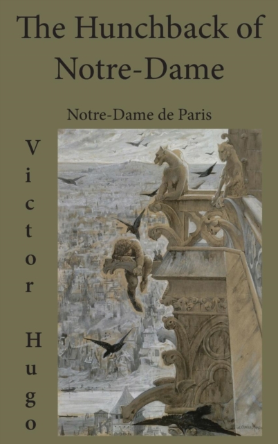 The Hunchback of Notre-Dame : Notre-Dame de Paris, Hardback Book