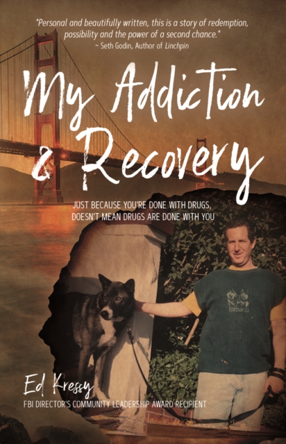 My Addiction & Recovery : Just Because You're Done With Drugs, Doesn't Mean Drugs Are Done With You, Paperback / softback Book