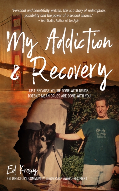 My Addiction & Recovery : Just Because You're Done With Drugs, Doesn't Mean Drugs Are Done With You, EPUB eBook