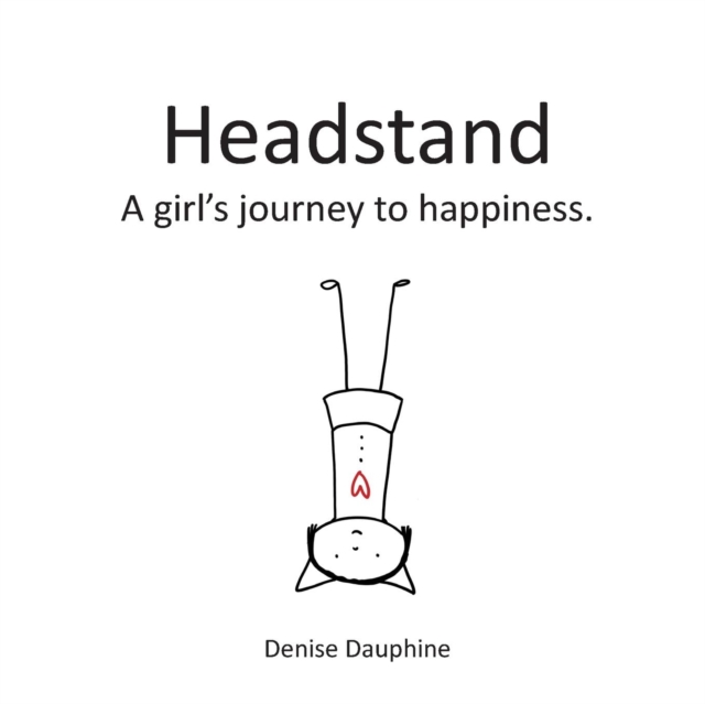 Headstand : A girl's journey to happiness, Paperback / softback Book