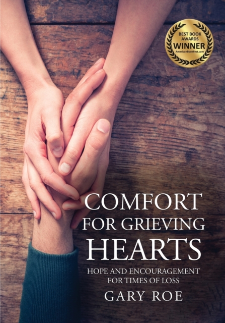 Comfort for Grieving Hearts : Hope and Encouragement For Times of Loss (Large Print), Paperback / softback Book