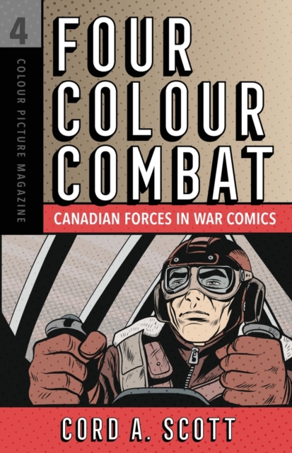 Four Colour Combat : Canadian Forces in War Comics, Paperback / softback Book