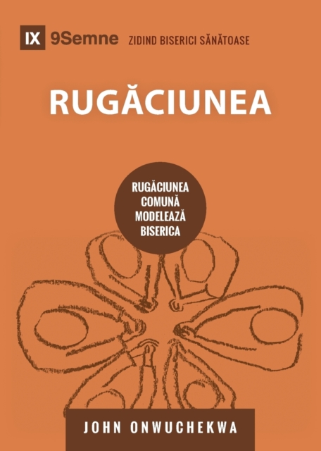 Rug&#259;ciunea (Prayer) (Romanian) : How Praying Together Shapes the Church, Paperback / softback Book