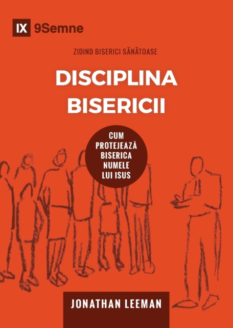 Disciplina Bisericii (Church Discipline) (Romanian) : How the Church Protects the Name of Jesus, Paperback / softback Book