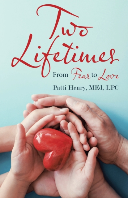 Two Lifetimes : From Fear to Love, Paperback / softback Book