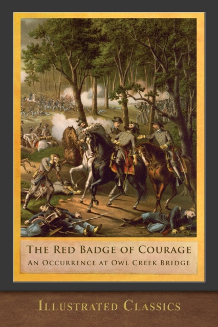 The Red Badge of Courage and An Occurrence at Owl Creek Bridge : Illustrated Edition, Paperback / softback Book