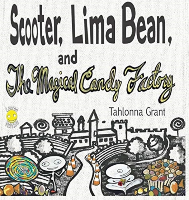 Scooter, Lima Bean, and The Magical Candy Factory, Hardback Book