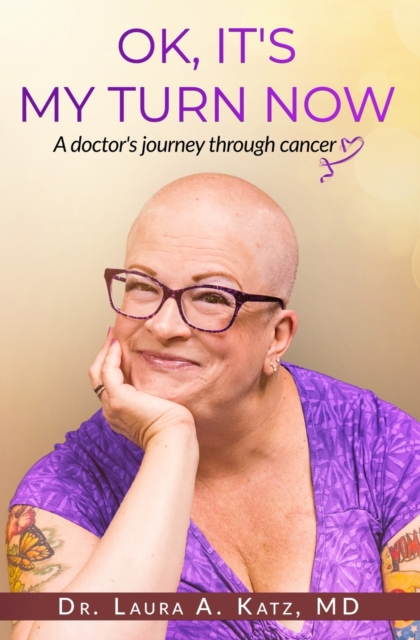 OK, It's My Turn Now : A Doctor's Journey Through Cancer, Paperback / softback Book