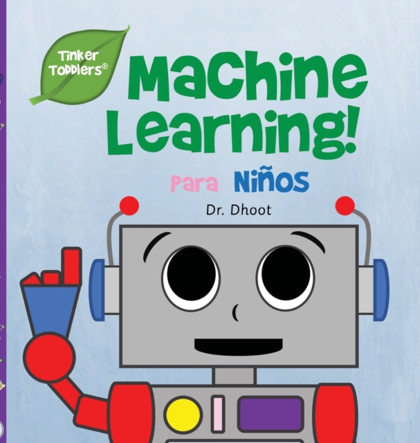 Machine Learning Para Ninos (Tinker Toddlers), Hardback Book