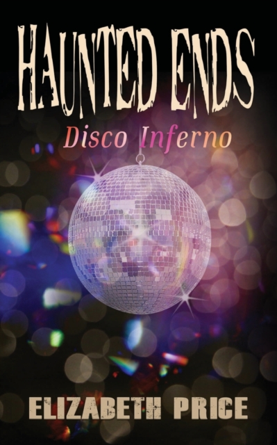 Haunted Ends : Disco Inferno, Paperback / softback Book