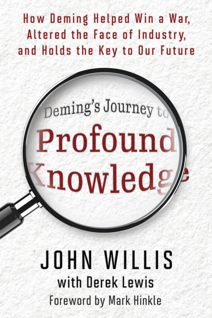 Deming's Journey to Profound Knowledge : How Deming Helped Win a War, Altered the Face of Industry, and Holds the Key to Our Future, EPUB eBook