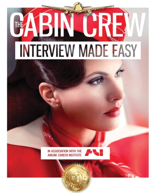 The Cabin Crew Interview Workbook : The Ultimate Step by Step Blueprint to Acing the Flight Attendant Interview, Paperback / softback Book