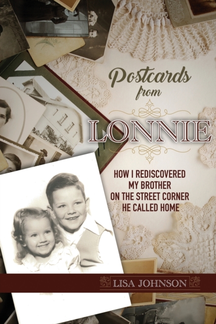 Postcards from Lonnie : How I Rediscovered My Brother on the Street Corner He Called Home, Paperback / softback Book