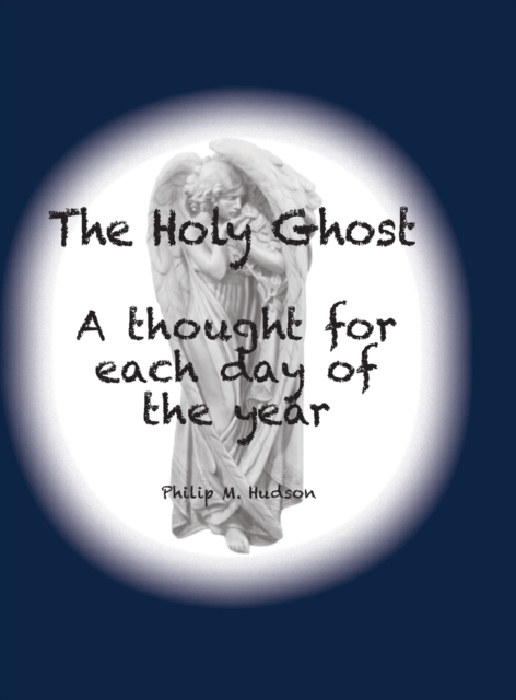The Holy Ghost : A thought for each day of the year, Hardback Book
