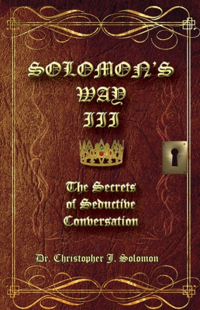 Solomon's Way III; The Secrets of Seductive Conversation, Paperback / softback Book