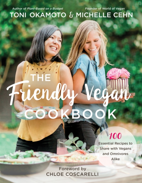 The Friendly Vegan Cookbook : 100 Essential Recipes to Share with Vegans and Omnivores Alike, Paperback / softback Book
