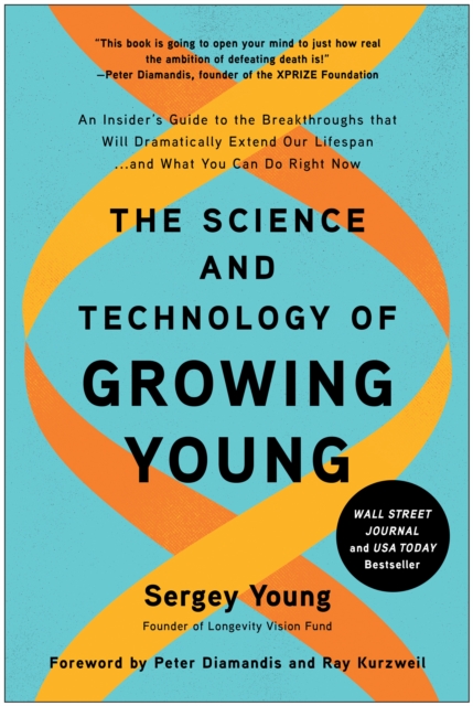 The Science and Technology of Growing Young : An Insider's Guide to the Breakthroughs that Will Dramatically Extend Our Lifespan . . . and What You Can Do Right Now, Hardback Book