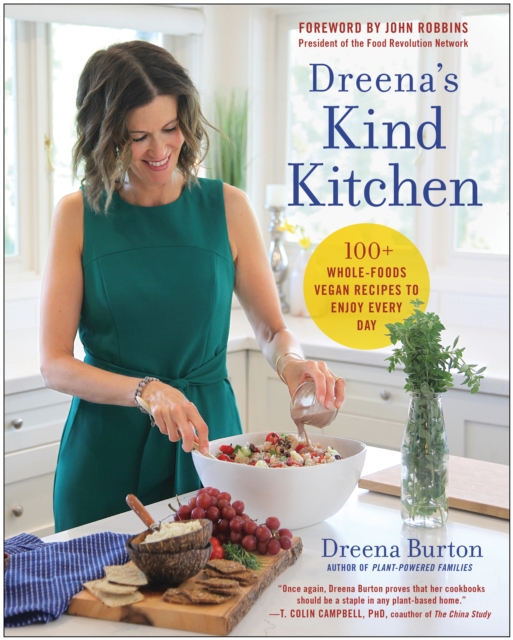 Dreena's Kind Kitchen : 100 Whole-Foods Vegan Recipes to Enjoy Every Day, Paperback / softback Book
