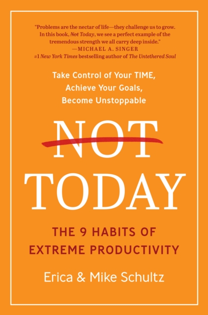 Not Today : The 9 Habits of Extreme Productivity, Hardback Book