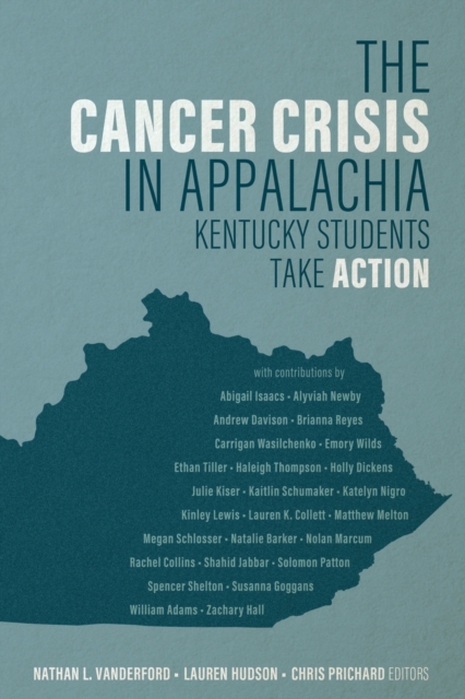 The Cancer Crisis in Appalachia : Kentucky Students Take ACTION, Paperback / softback Book