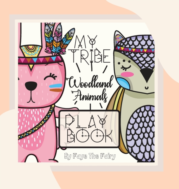 My Tribe : Woodland Animals Play Book, Hardback Book