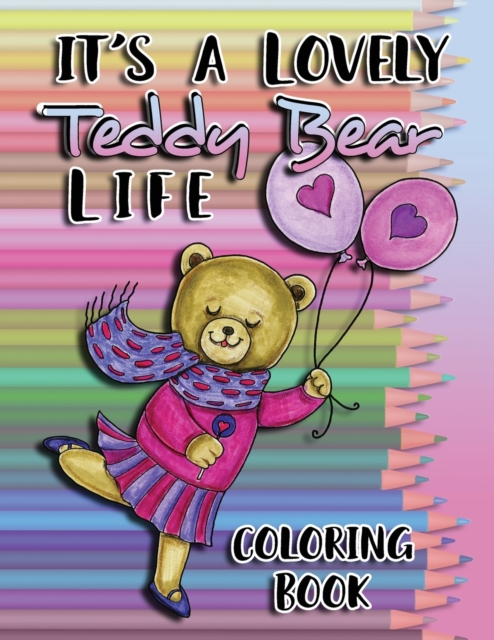 It's a Lovely Teddy Bear Life Coloring Book, Paperback / softback Book