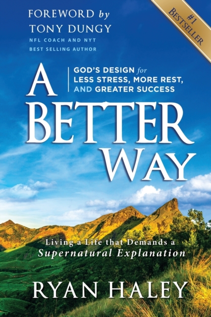 A Better Way : God's Design for Less Stress, More Rest, and Greater Success, Paperback / softback Book