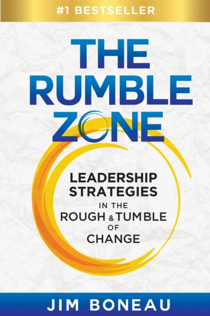 The Rumble Zone : Leadership Strategies in the Rough & Tumble of Change, Paperback / softback Book