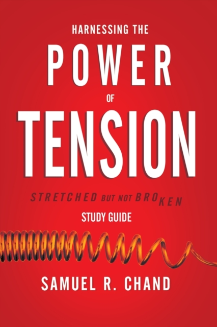 Harnessing the Power of Tension - Study Guide : Stretched but Not Broken, Paperback / softback Book