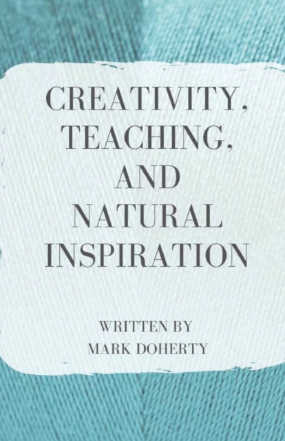 Creativity, Teaching, and Natural Inspiration, Paperback / softback Book