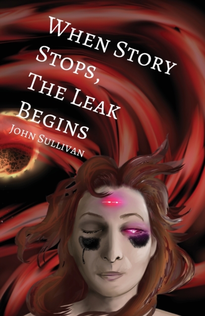 When Story Stops, the Leak Begins, Paperback / softback Book