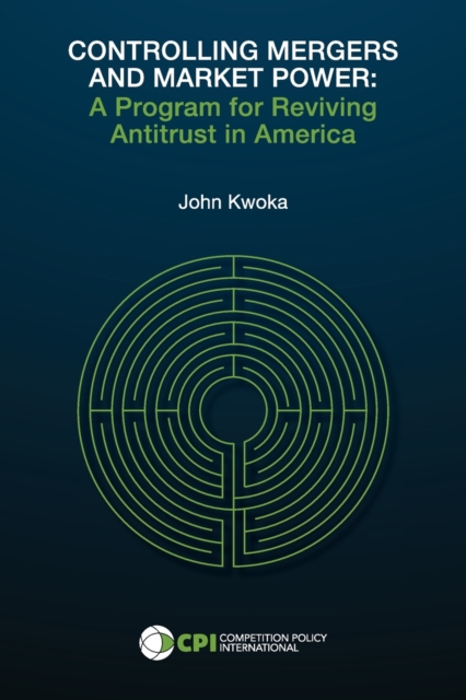 Controlling Mergers and Market Power : A Program for Reviving Antitrust in America, Paperback / softback Book