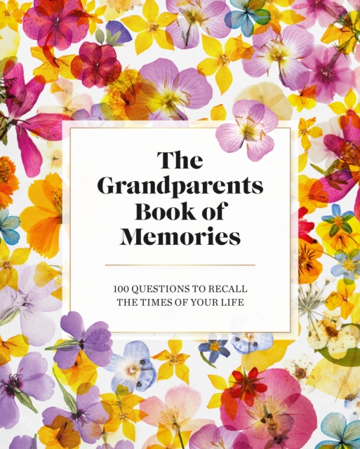 The Grandparents Book of Memories : 100 Questions to Recall The Times of Your Life, Hardback Book