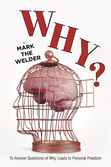 Why? : To Answer Questions of Why Leads to Personal Freedom, Paperback / softback Book