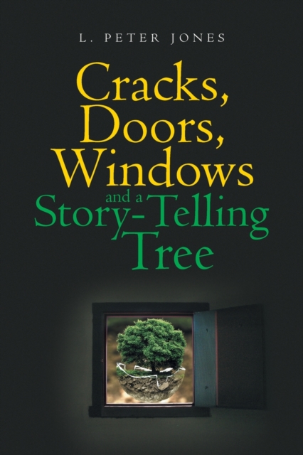 Cracks, Doors, Windows and a Story-Telling Tree, Paperback / softback Book