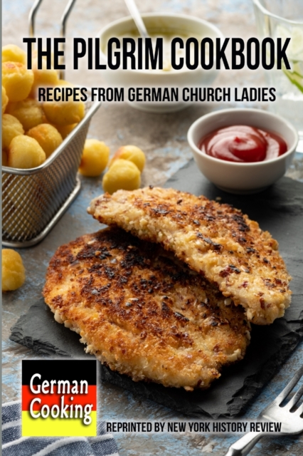 The Pilgrim Cookbook - Recipes from German Church Ladies, Paperback / softback Book
