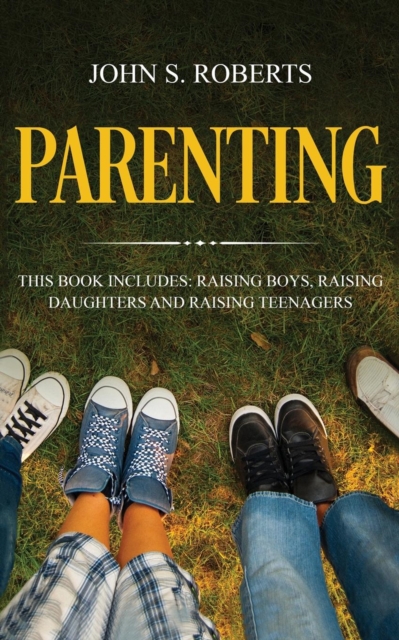 Parenting : 3 Manuscripts - Raising Boys, Raising Daughters and Raising Teenagers, Paperback / softback Book