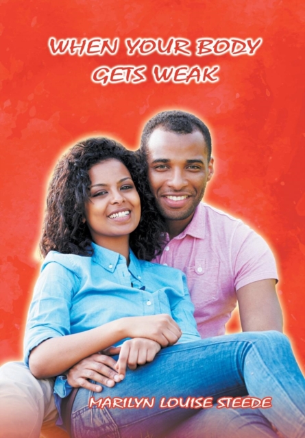 When Your Body Gets Weak : A May/November Romance, Hardback Book