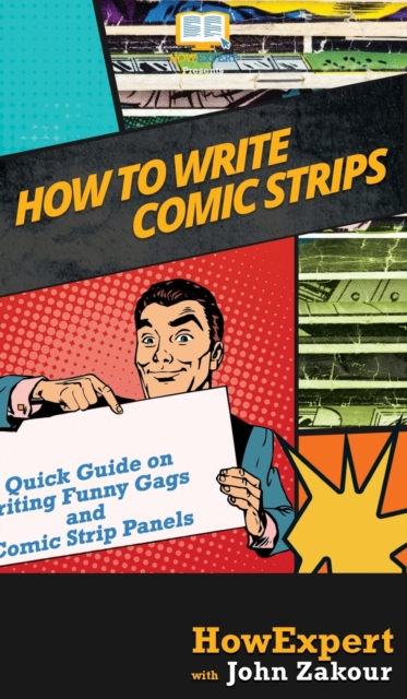 How to Write Comic Strips : A Quick Guide on Writing Funny Gags and Comic Strip Panels, Hardback Book