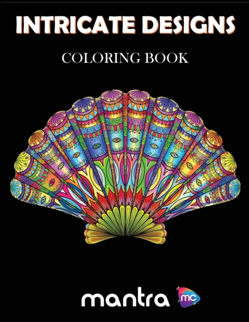Intricate Designs Coloring Book : Coloring Book for Adults: Beautiful Designs for Stress Relief, Creativity, and Relaxation, Paperback / softback Book