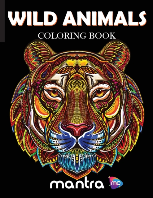 Wild Animals Coloring Book : Coloring Book for Adults: Beautiful Designs for Stress Relief, Creativity, and Relaxation, Paperback / softback Book