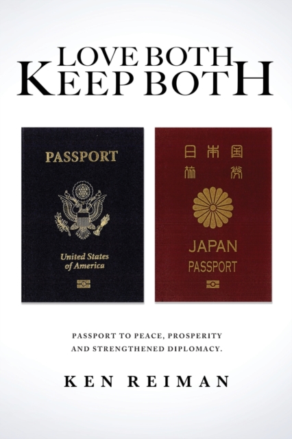 Love Both, Keep Both : Passport to Peace, Prosperity and Strengthened Diplomacy, Paperback / softback Book