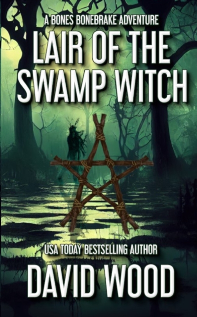 Lair of the Swamp Witch : A Bones Bonebrake Adventure, Paperback / softback Book