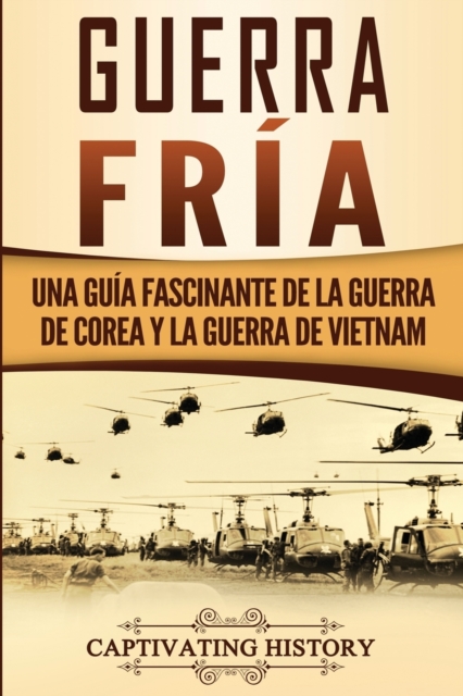 Guerra fria : Una guia fascinante de la guerra de Corea y la guerra de Vietnam, Paperback / softback Book