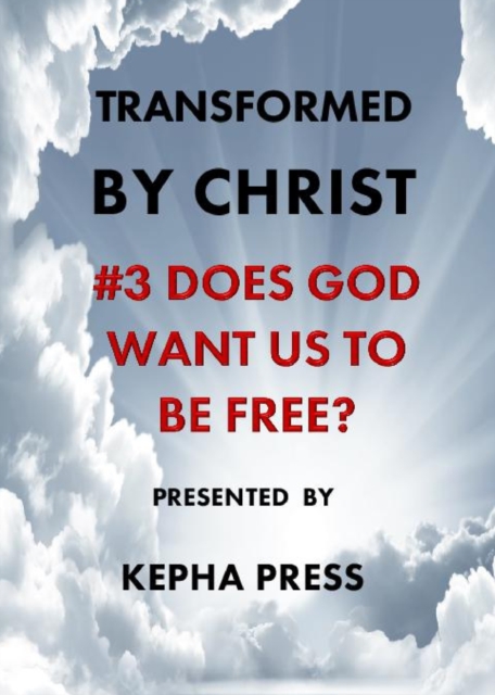 Transformed by Christ #3 : Does God want us to be Free?, Paperback / softback Book